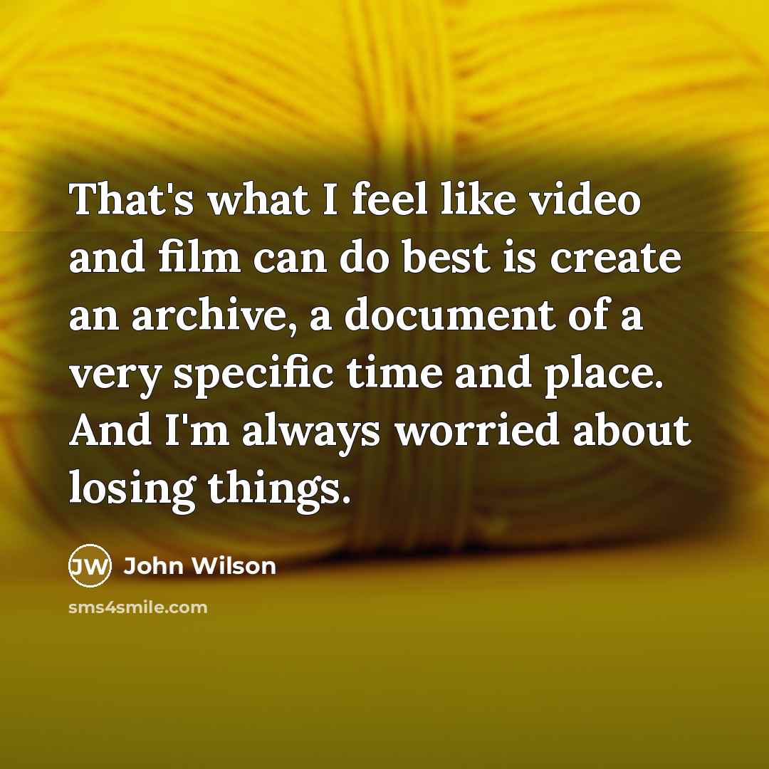 “That's what I feel like video and film can do…” quote by John Wilson