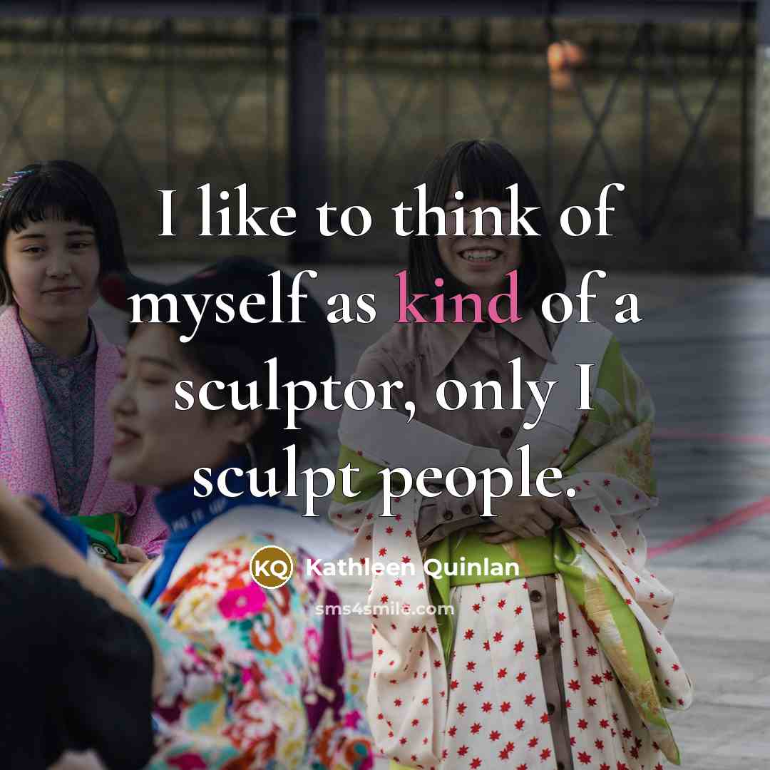 “I like to think of myself as kind of a…” quote by Kathleen Quinlan