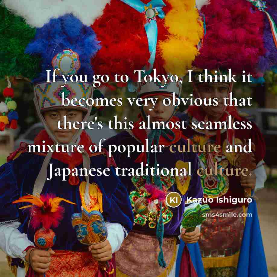 “If you go to Tokyo, I think it becomes very…” quote by Kazuo Ishiguro