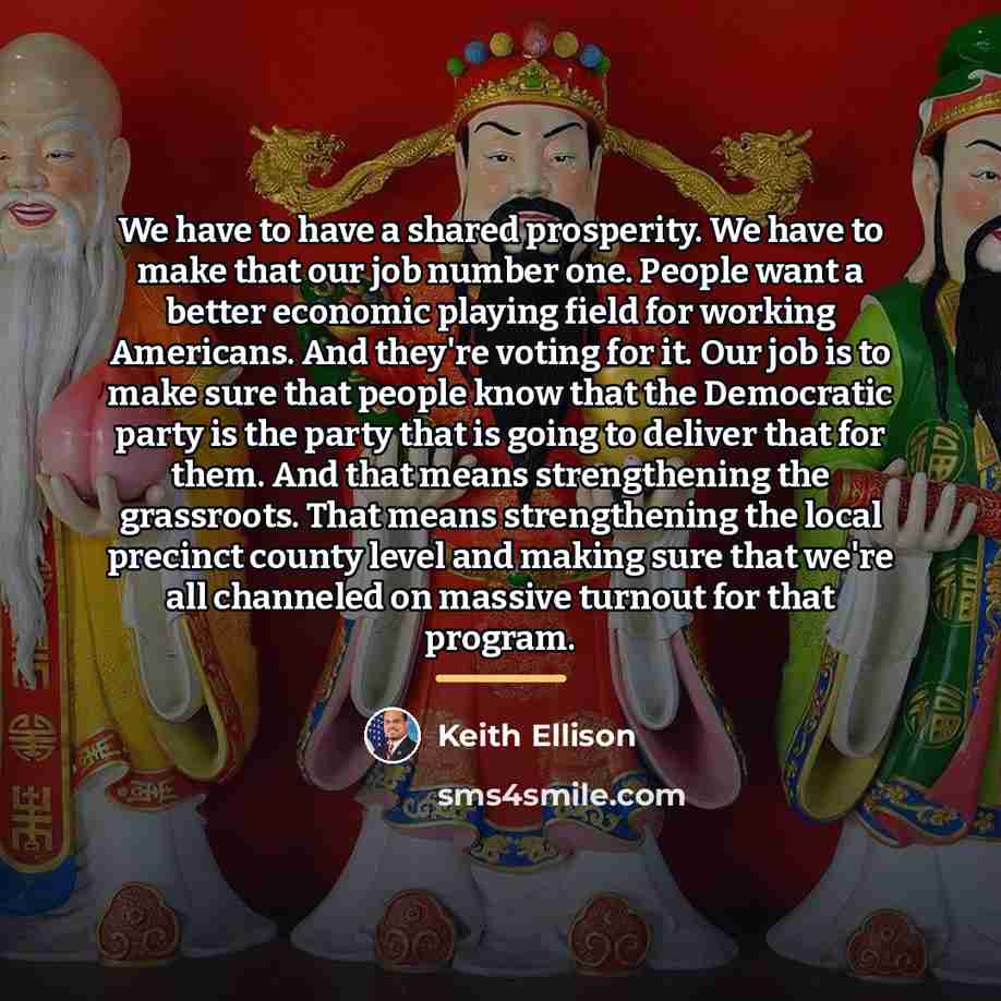 “We have to have a shared prosperity. We have to…” quote by Keith Ellison