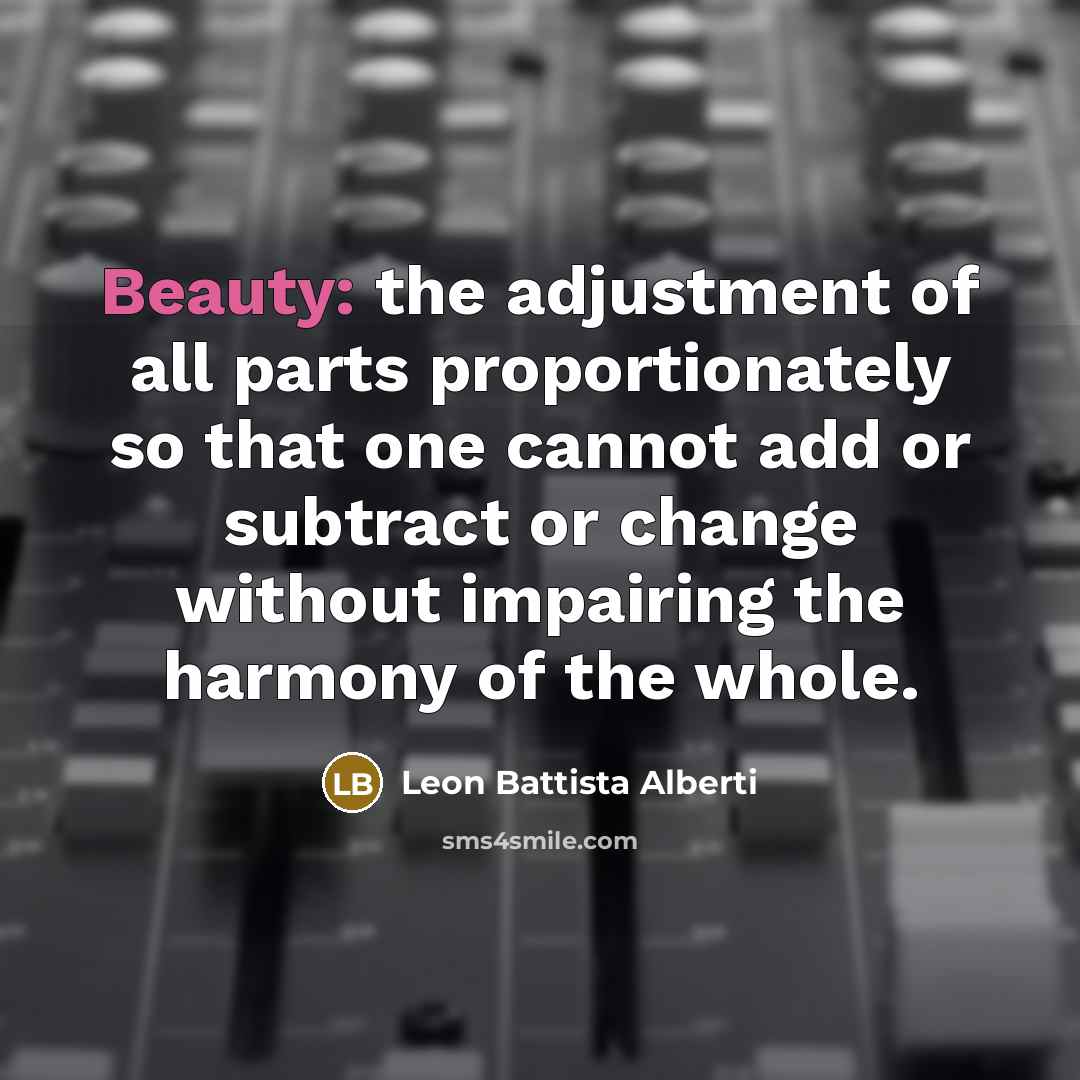 “Beauty: the adjustment of all parts proportionately so that one…” quote by Leon Battista Alberti