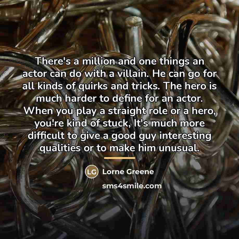 “There's a million and one things an actor can do…” quote by Lorne Greene