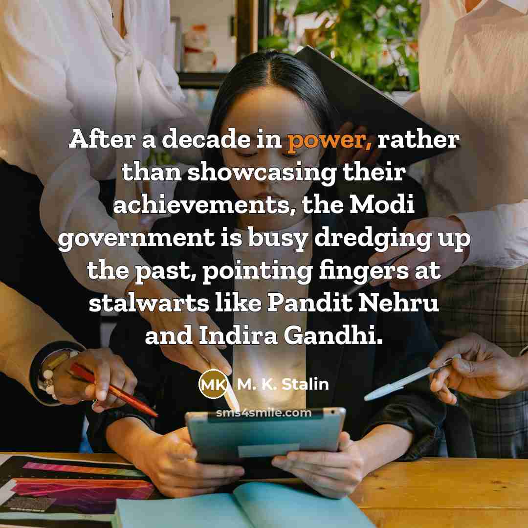 “After a decade in power, rather than showcasing their achievements,…” quote by M. K. Stalin