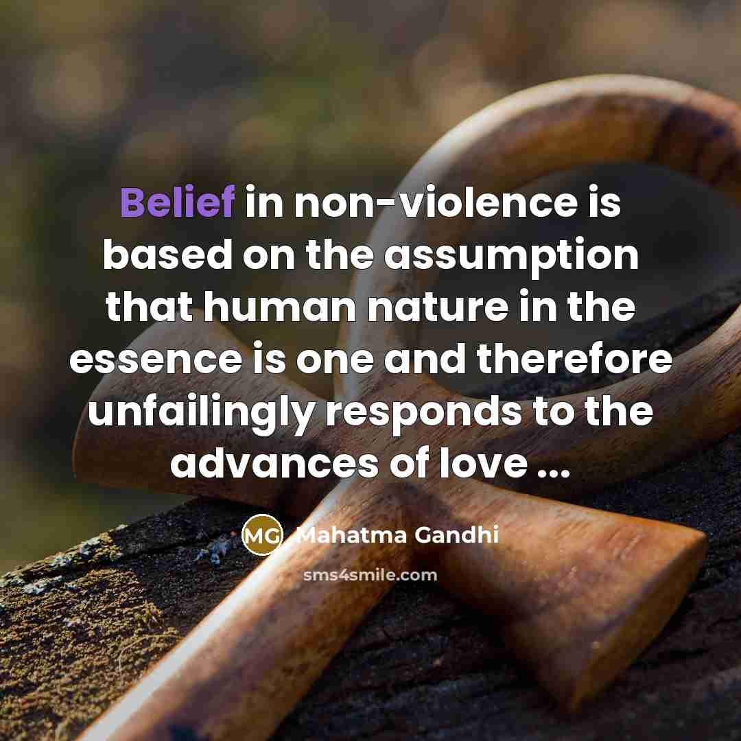 “Belief in non-violence is based on the assumption that human…” quote by Mahatma Gandhi