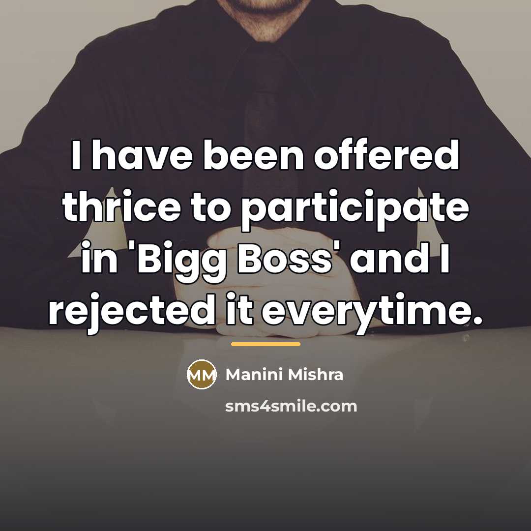“I have been offered thrice to participate in 'Bigg Boss'…” quote by Manini Mishra