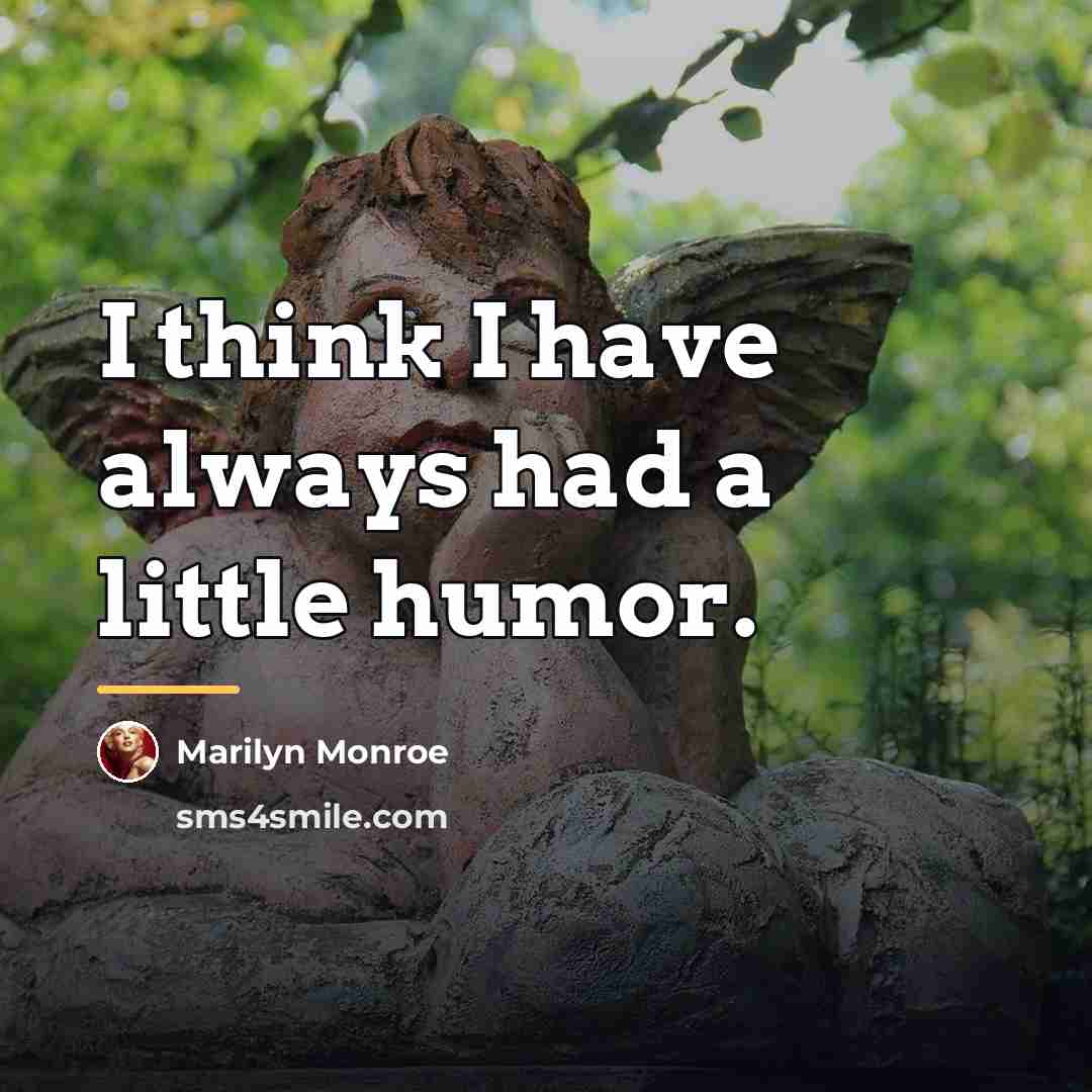 “I think I have always had a little humor.…” quote by Marilyn Monroe