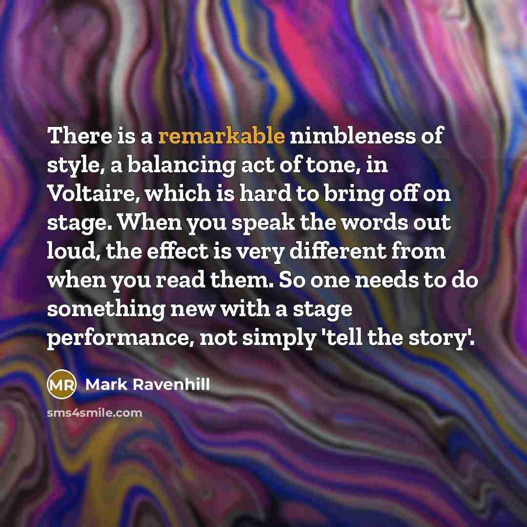 “There is a remarkable nimbleness of style, a balancing act…” quote by Mark Ravenhill