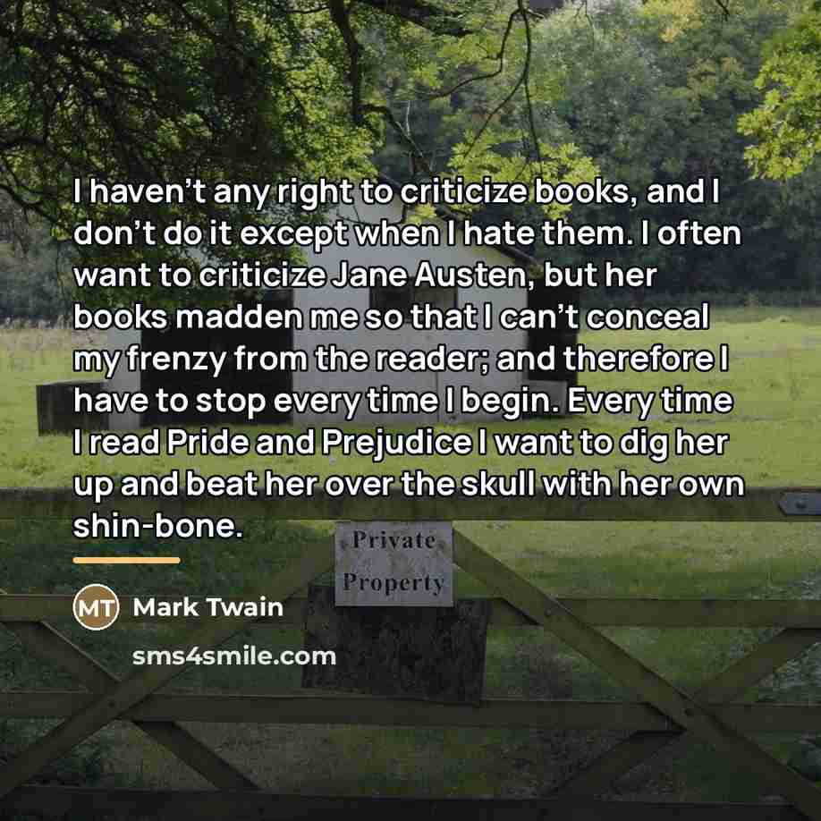 “I haven't any right to criticize books, and I don't…” quote by Mark Twain
