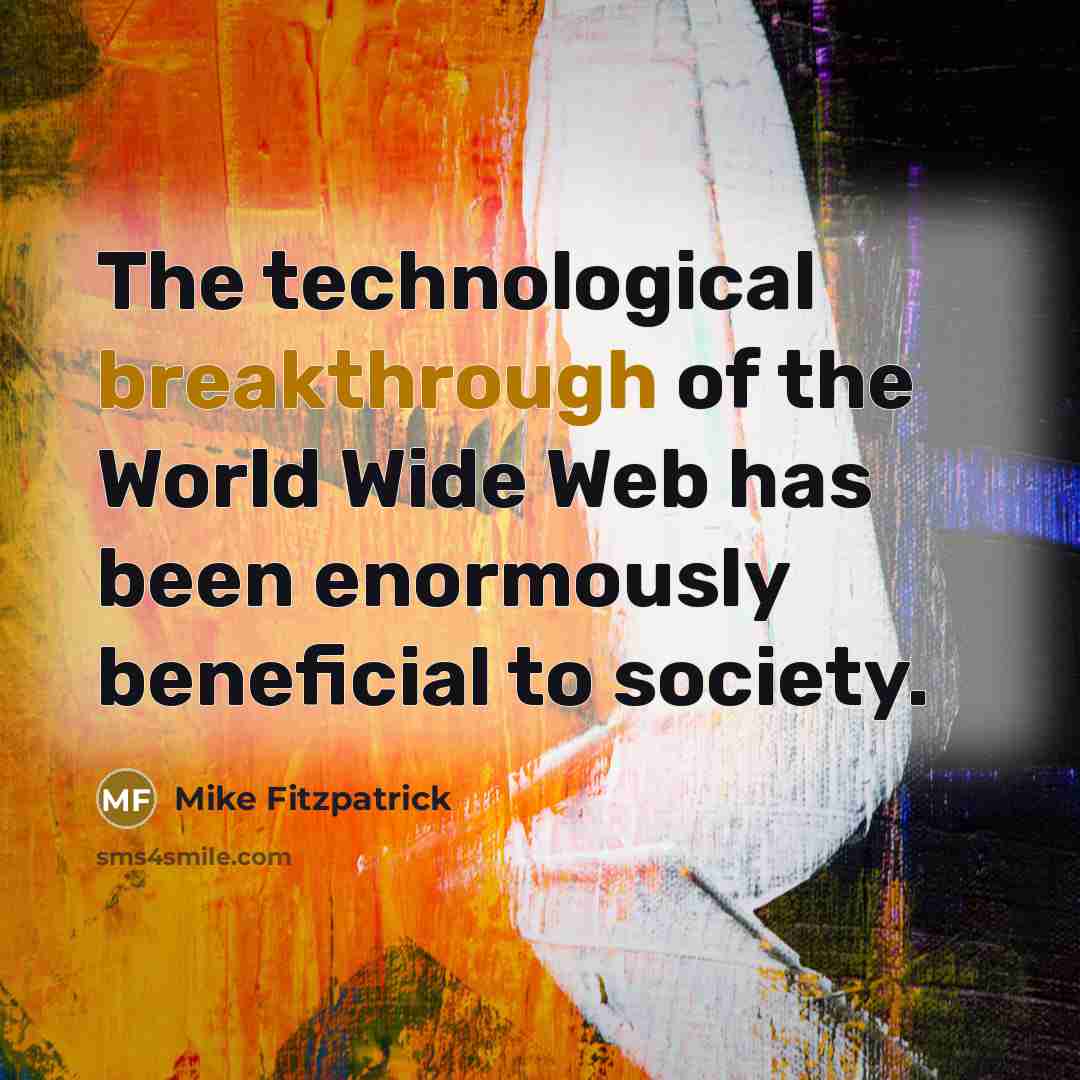 “The technological breakthrough of the World Wide Web has been…” quote by Mike Fitzpatrick