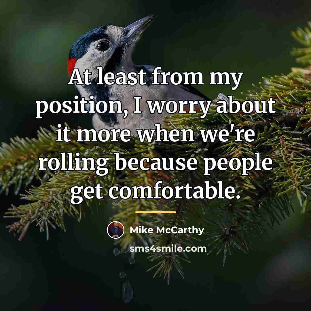 “At least from my position, I worry about it more…” quote by Mike McCarthy