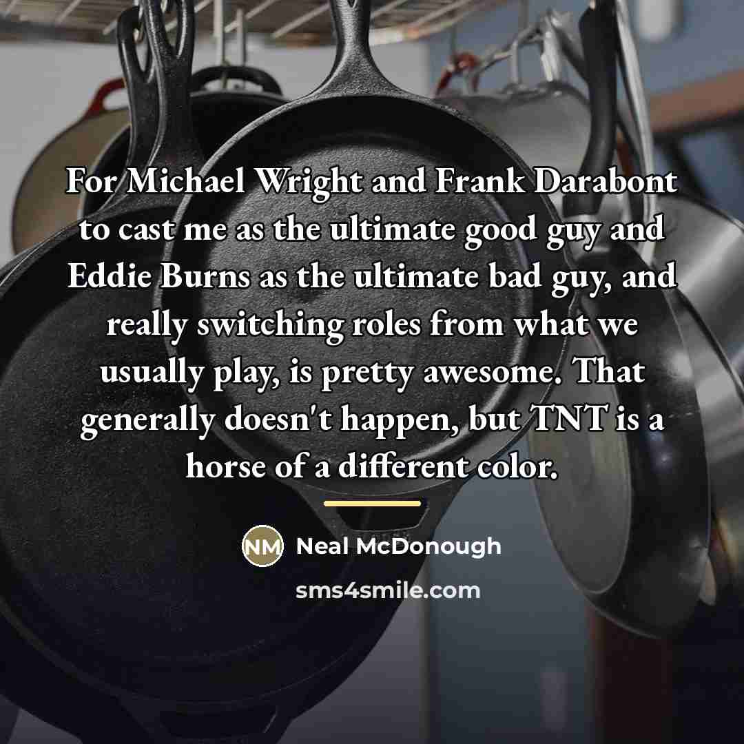 “For Michael Wright and Frank Darabont to cast me as…” quote by Neal McDonough