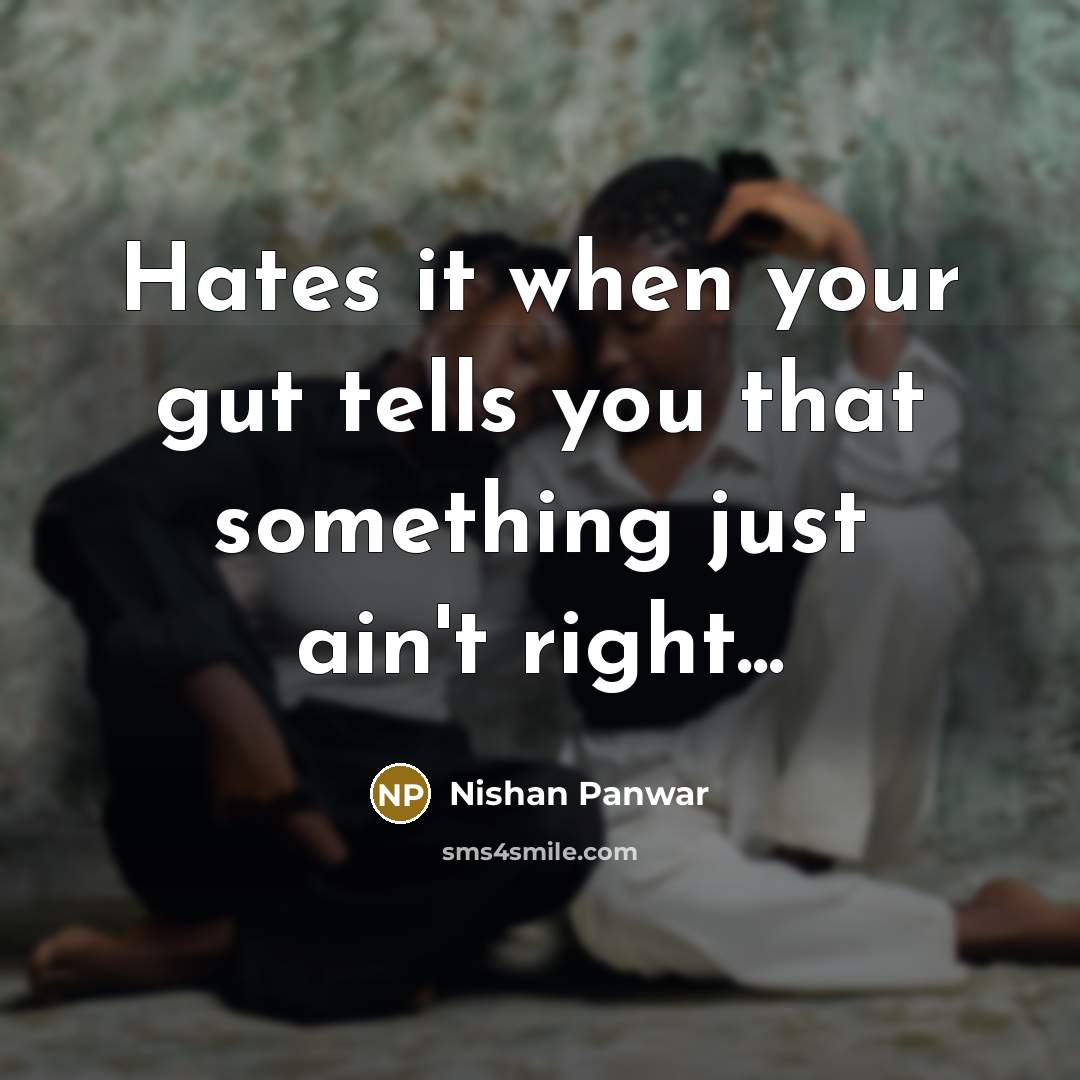 “Hates it when your gut tells you that something just…” quote by Nishan Panwar