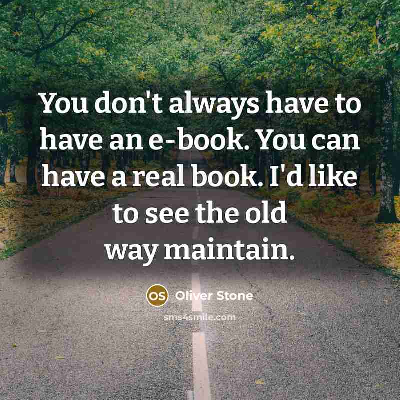 “You don't always have to have an e-book. You can…” quote by Oliver Stone