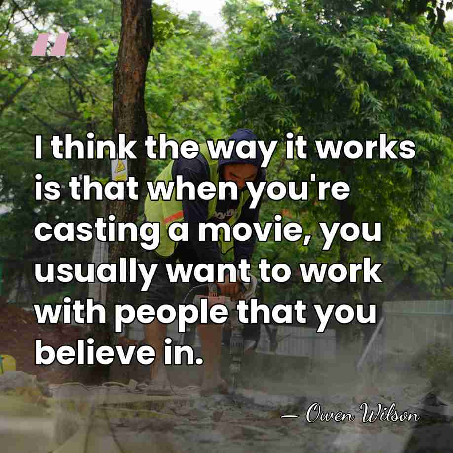 I think the way it works is that when you're casting a&hellip; - Owen Wilson