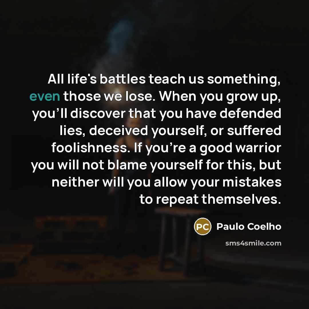 “All life's battles teach us something, even those we lose.…” quote by Paulo Coelho