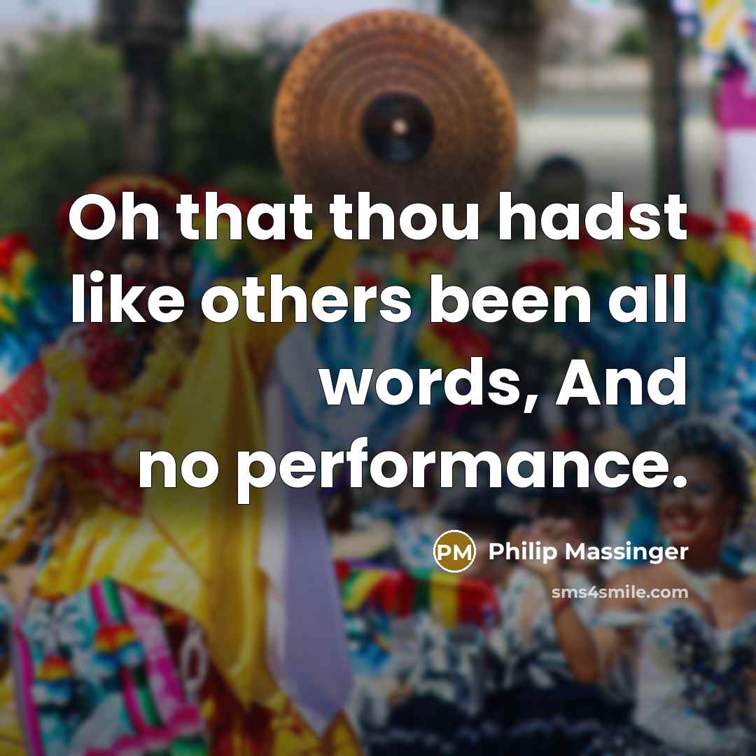 “Oh that thou hadst like others been all words, And…” quote by Philip Massinger