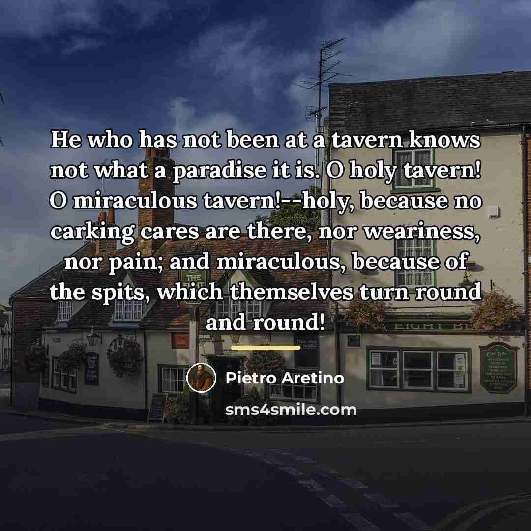 “He who has not been at a tavern knows not…” quote by Pietro Aretino