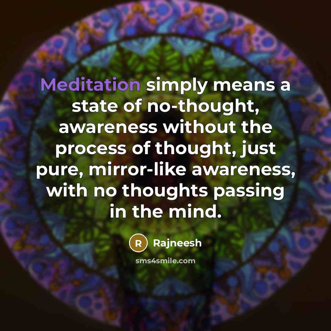 “Meditation simply means a state of no-thought, awareness without the…” quote by Rajneesh