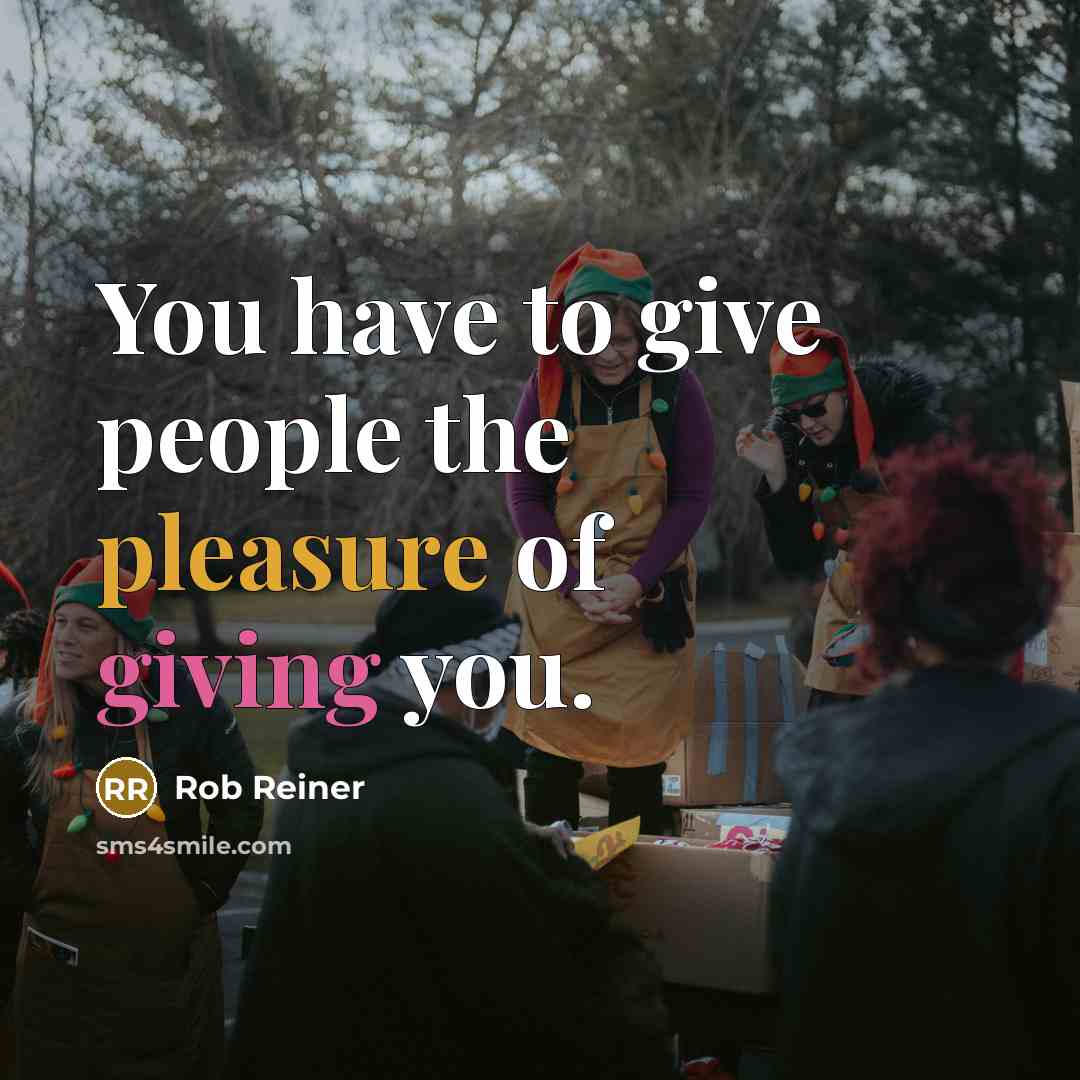 “You have to give people the pleasure of giving you.…” quote by Rob Reiner