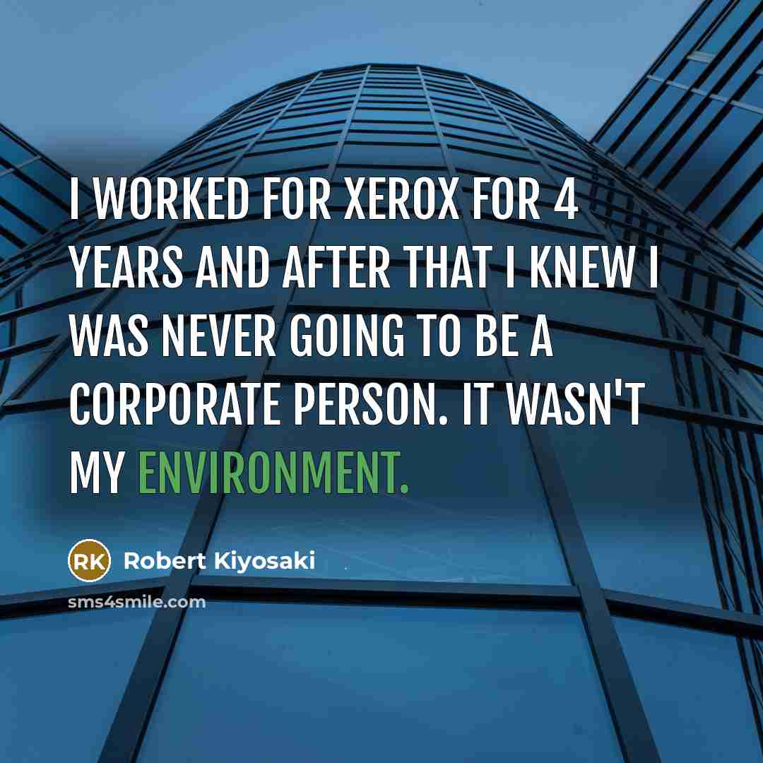 “I worked for Xerox for 4 years and after that…” quote by Robert Kiyosaki