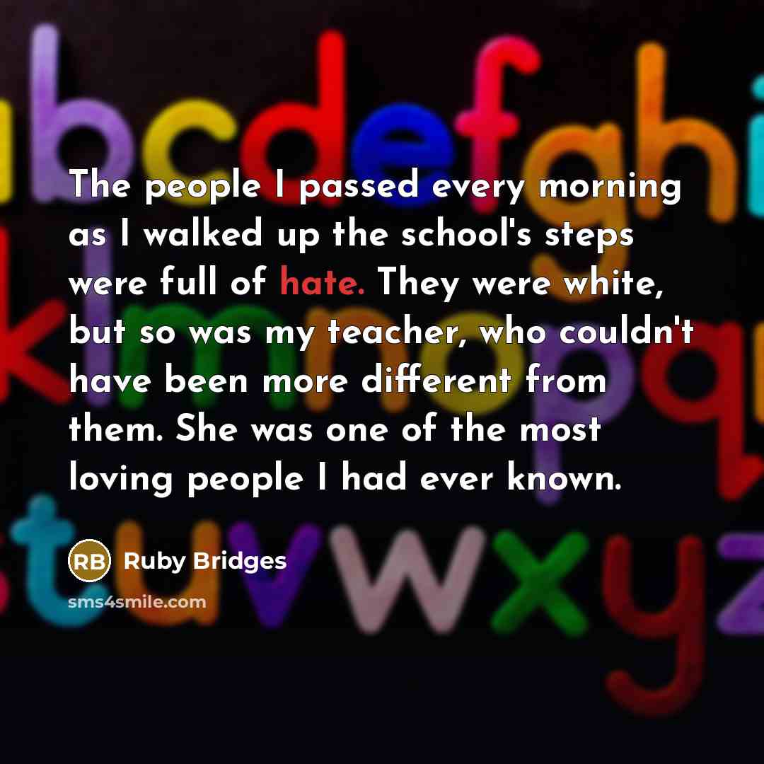 “The people I passed every morning as I walked up…” quote by Ruby Bridges