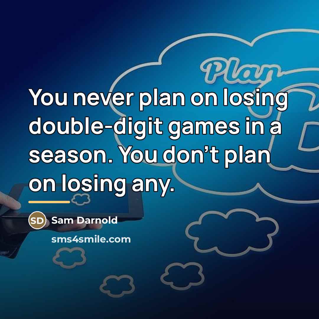 “You never plan on losing double-digit games in a season.…” quote by Sam Darnold