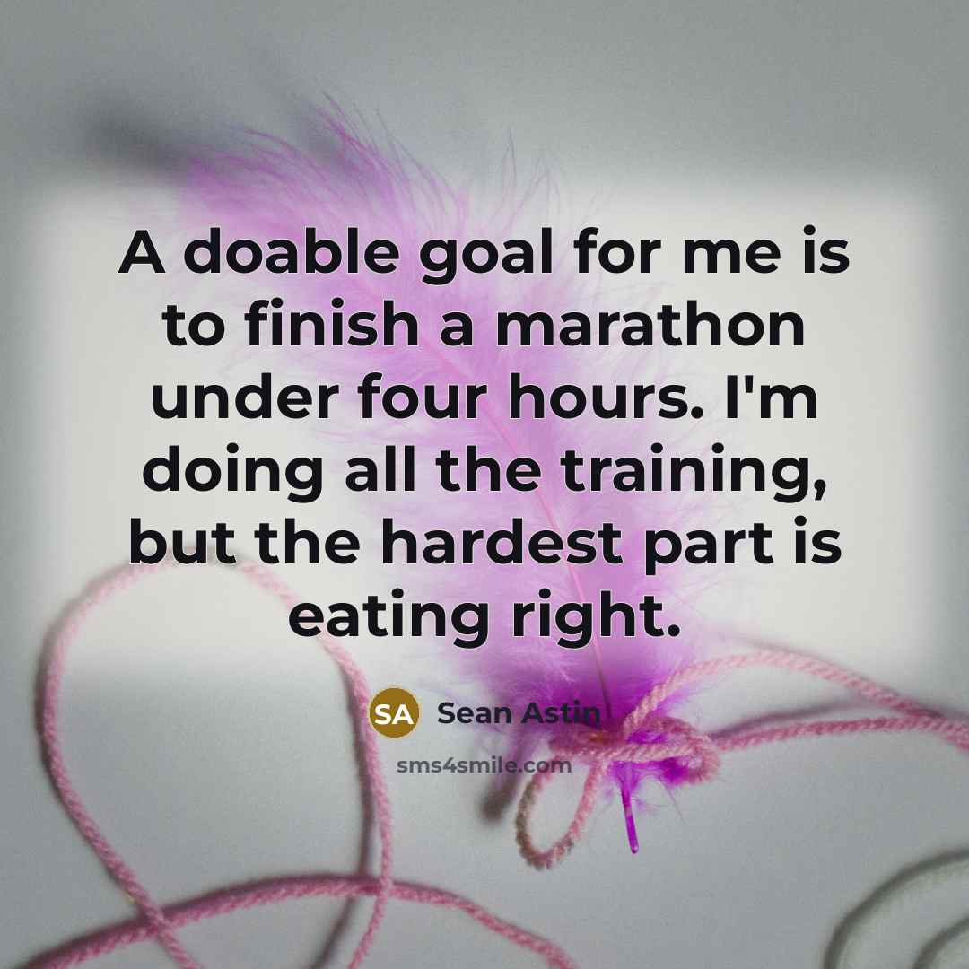 “A doable goal for me is to finish a marathon…” quote by Sean Astin