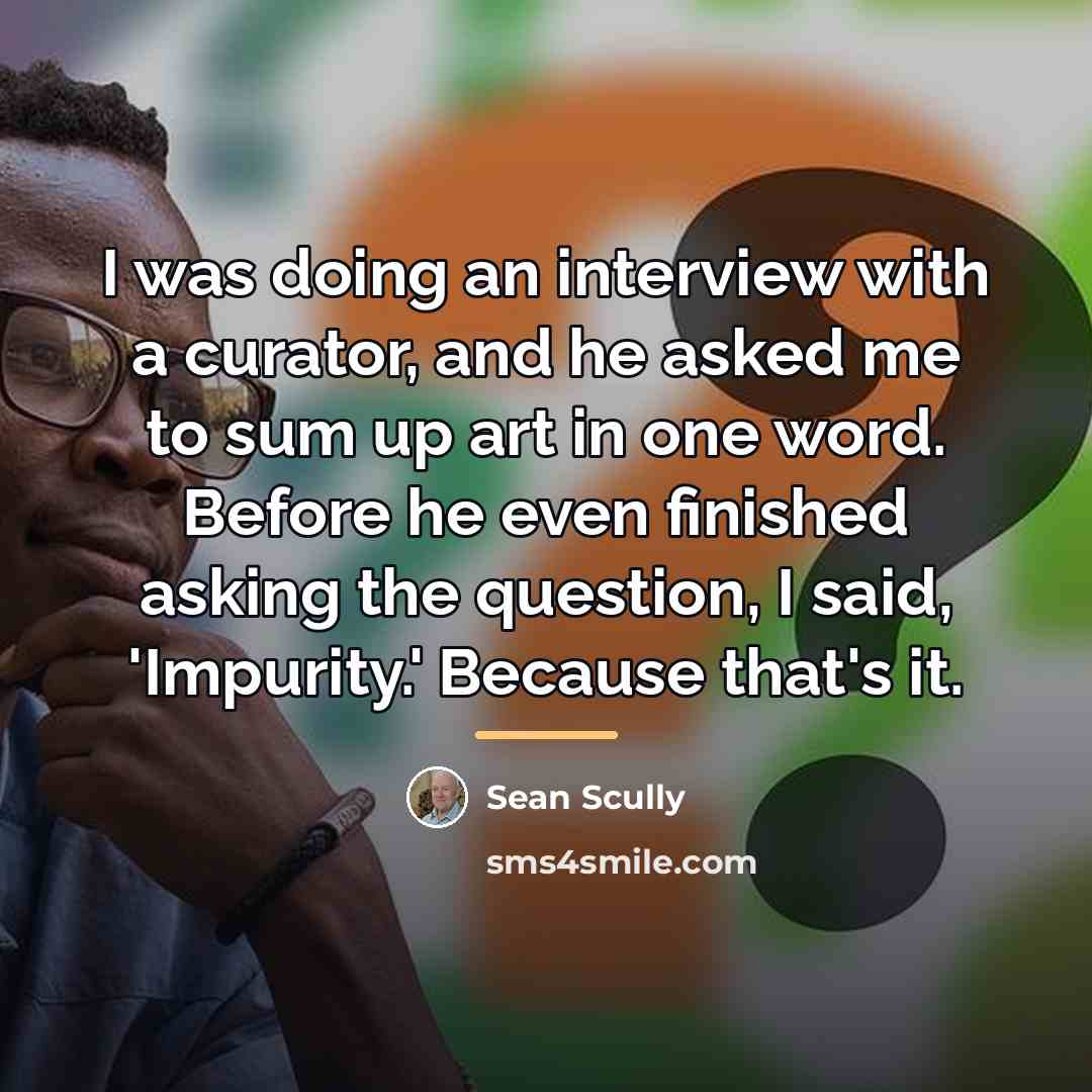 “I was doing an interview with a curator, and he…” quote by Sean Scully