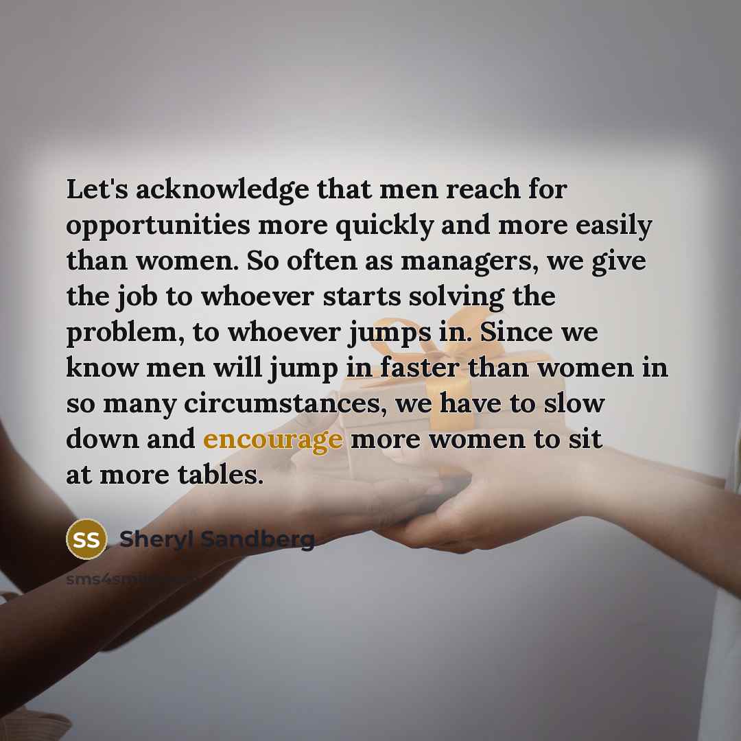 “Let's acknowledge that men reach for opportunities more quickly and…” quote by Sheryl Sandberg