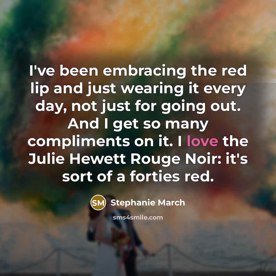 “I've been embracing the red lip and just wearing it…” quote by Stephanie March