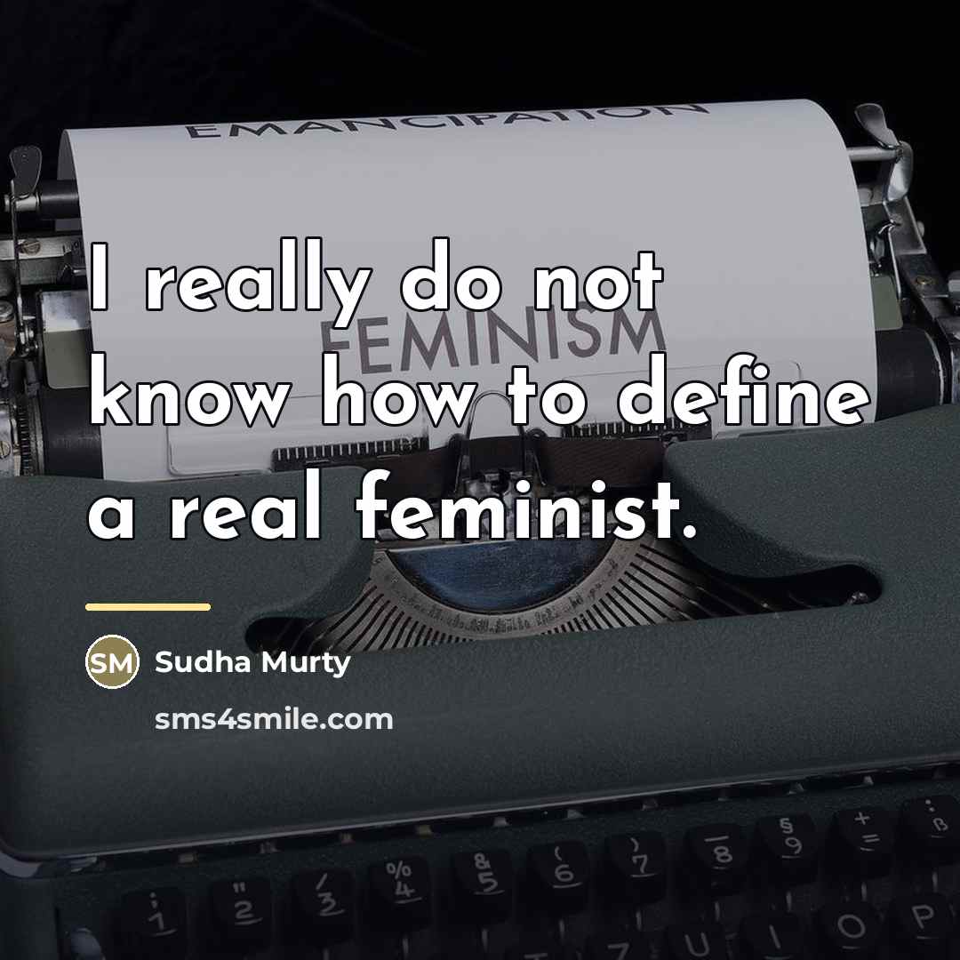“I really do not know how to define a real…” quote by Sudha Murty