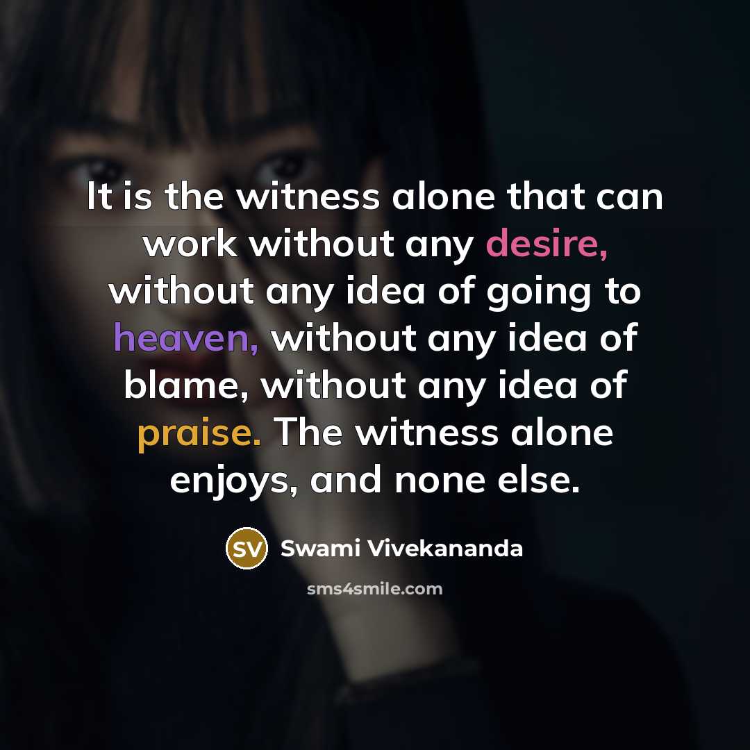 “It is the witness alone that can work without any…” quote by Swami Vivekananda