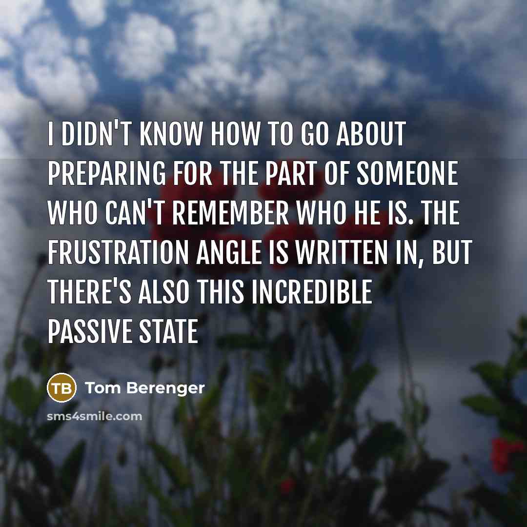 “I didn't know how to go about preparing for the…” quote by Tom Berenger