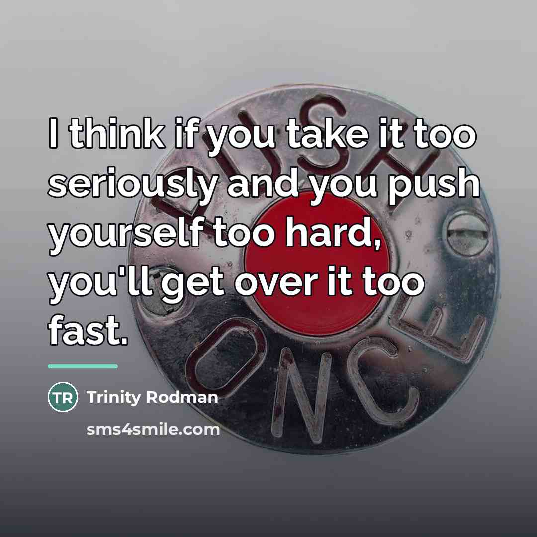 “I think if you take it too seriously and you…” quote by Trinity Rodman