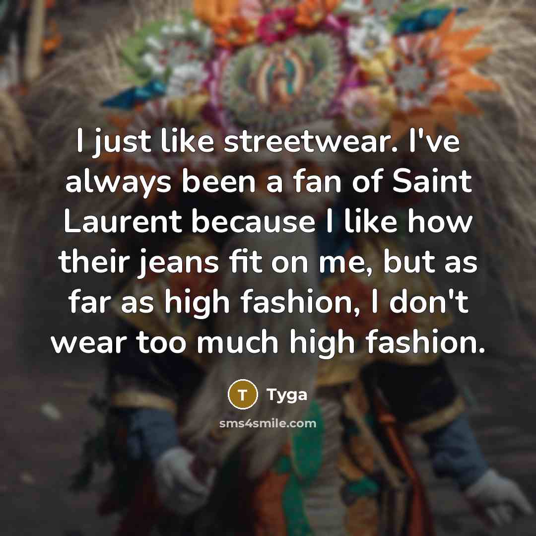 “I just like streetwear. I've always been a fan of…” quote by Tyga