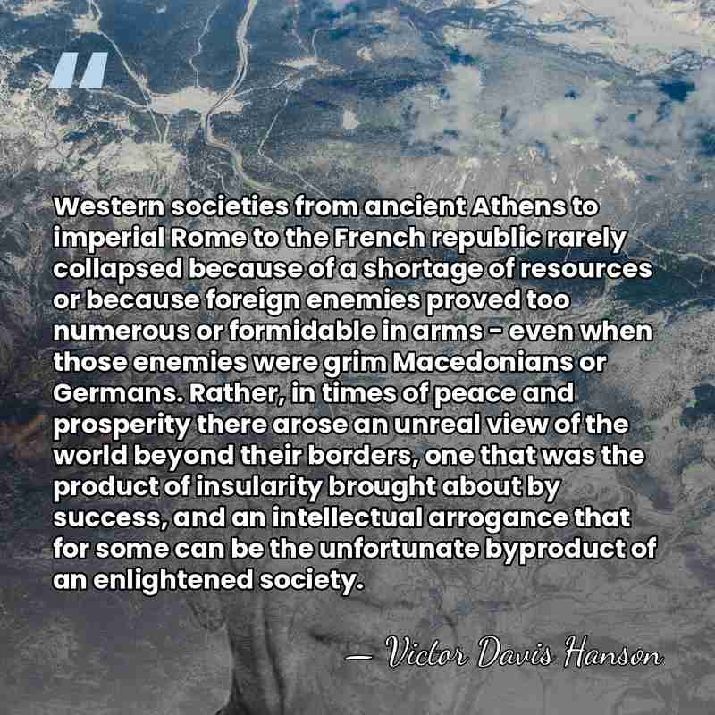 Western societies from ancient Athens to imperial Rome to the French republic&hellip; - Victor Davis Hanson