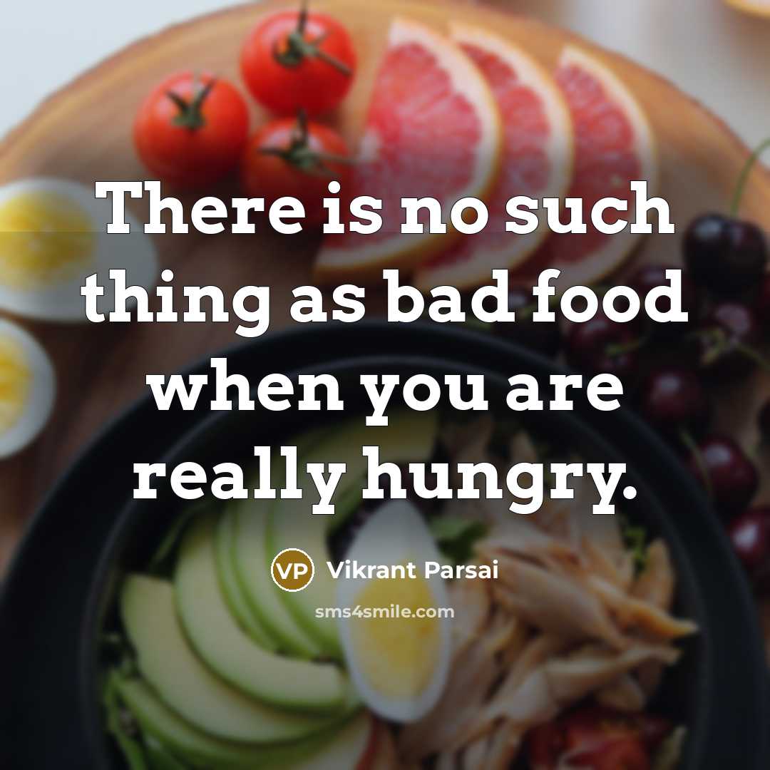 “There is no such thing as bad food when you…” quote by Vikrant Parsai