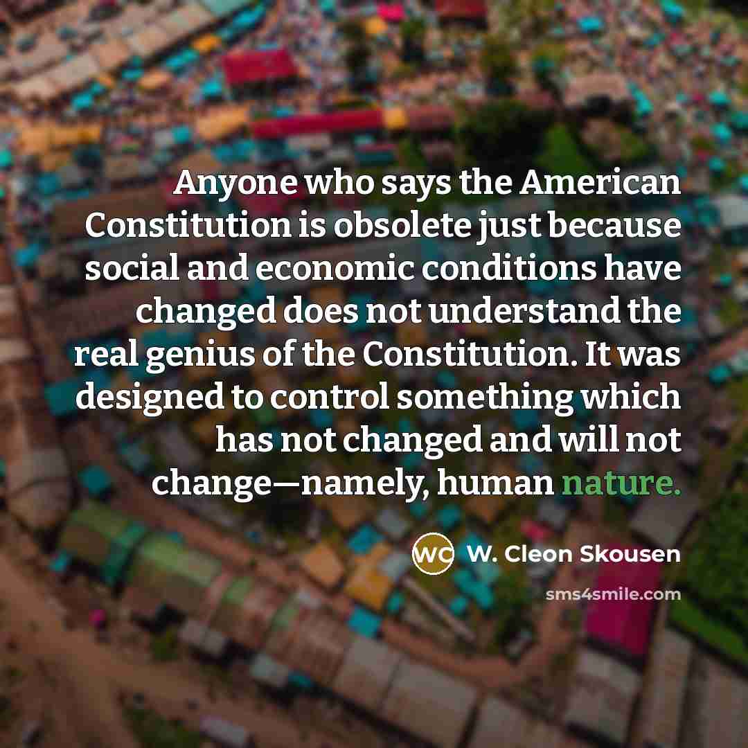“Anyone who says the American Constitution is obsolete just because…” quote by W. Cleon Skousen
