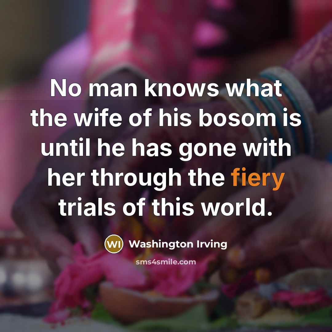 “No man knows what the wife of his bosom is…” quote by Washington Irving