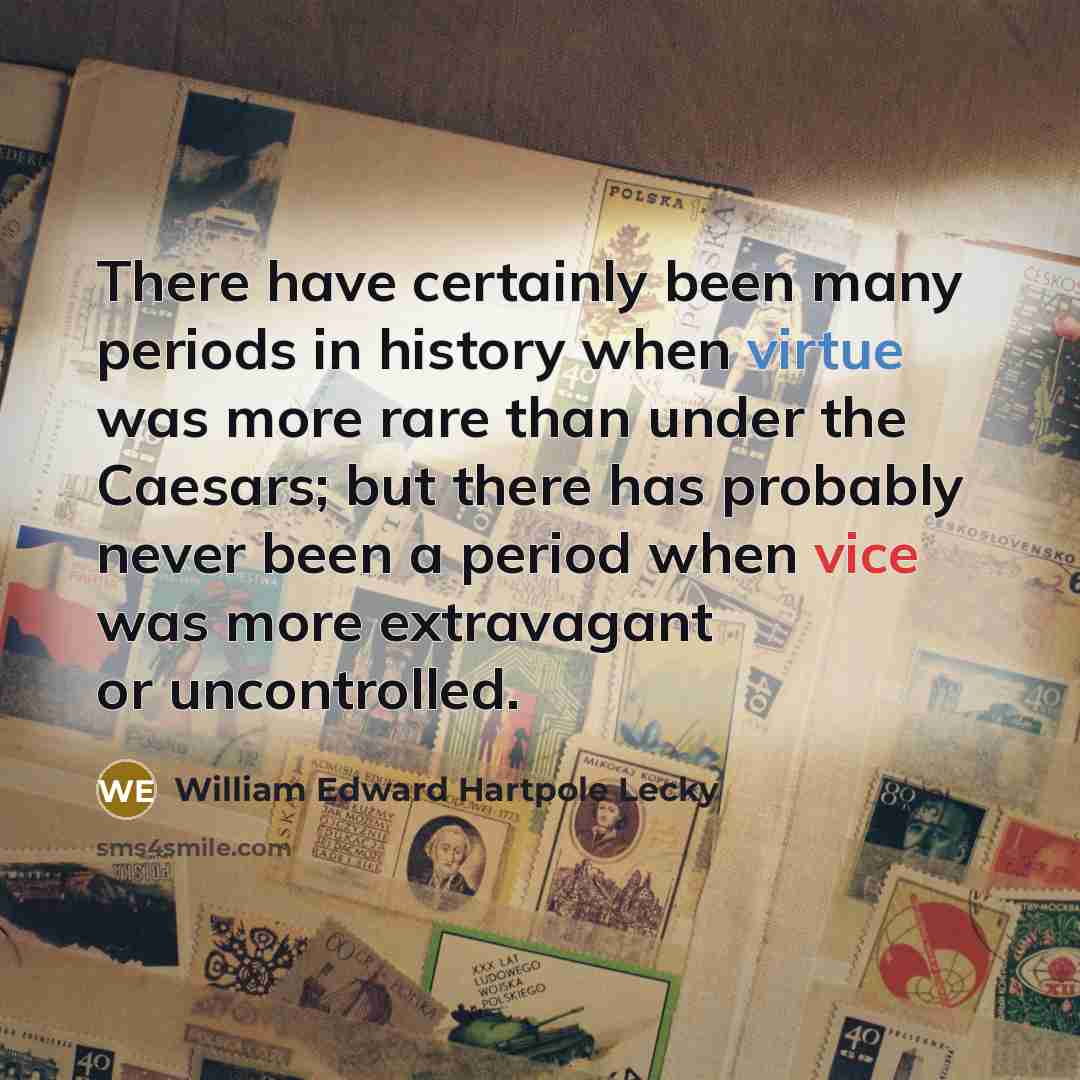 “There have certainly been many periods in history when virtue…” quote by William Edward Hartpole Lecky