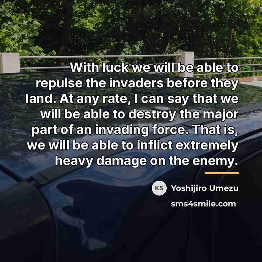 “With luck we will be able to repulse the invaders…” quote by Yoshijiro Umezu