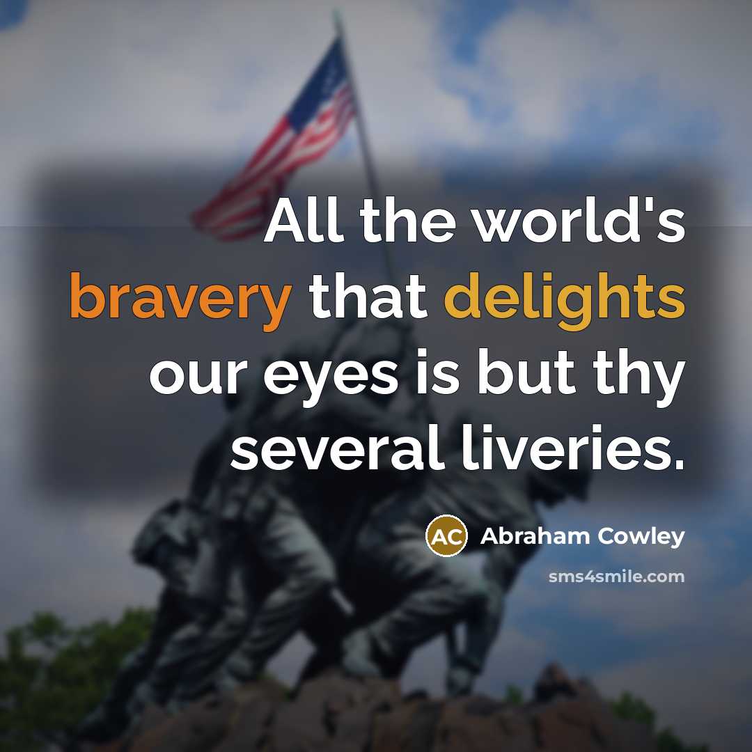 “All the world's bravery that delights our eyes is but…” quote by Abraham Cowley