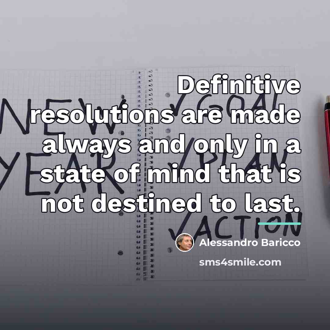 “Definitive resolutions are made always and only in a state…” quote by Alessandro Baricco