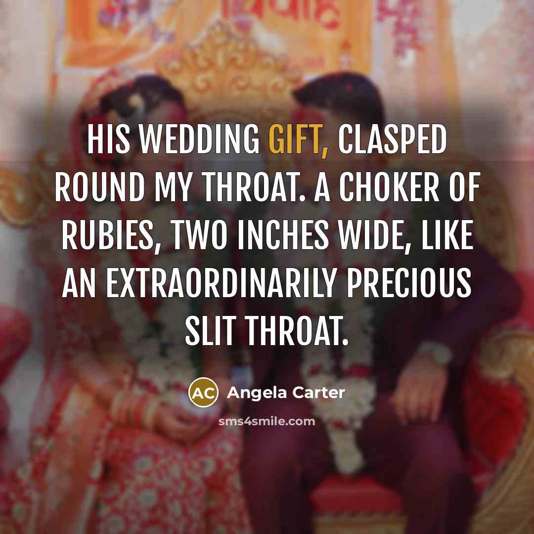 “His wedding gift, clasped round my throat. A choker of…” quote by Angela Carter