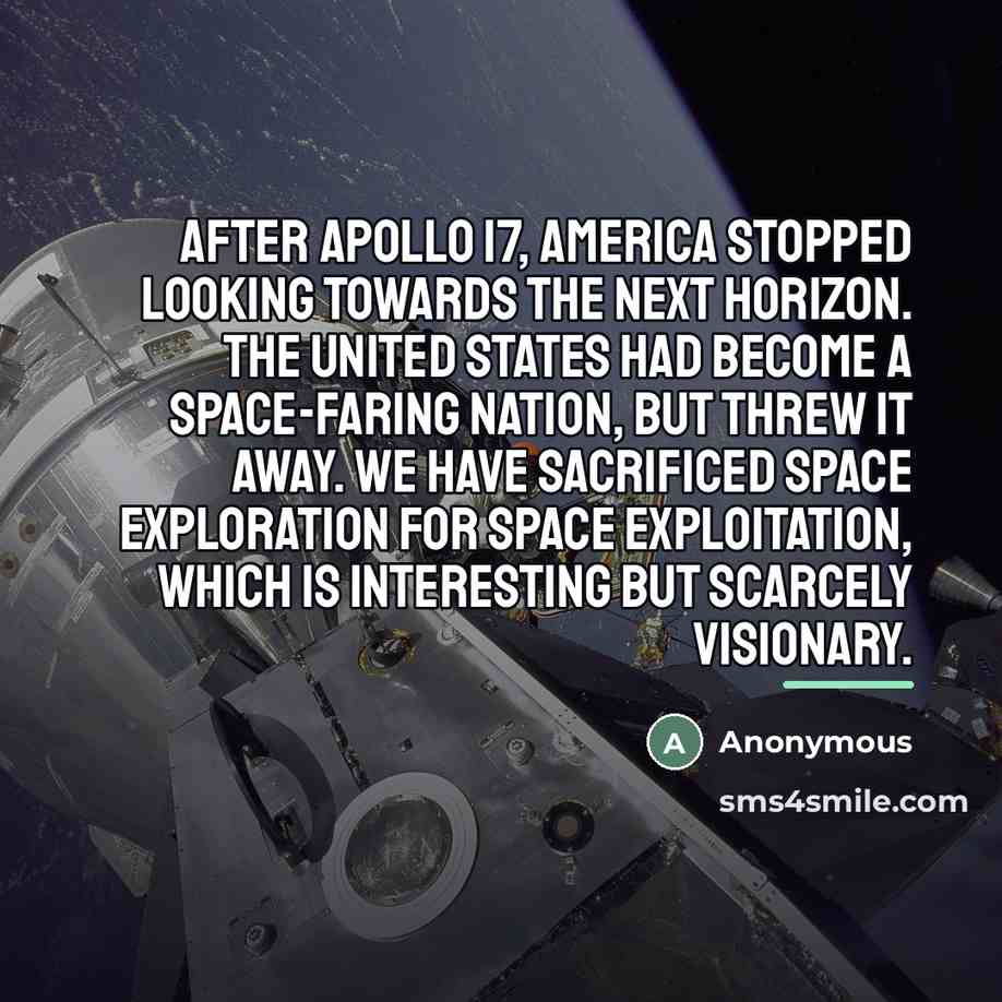 “After Apollo 17, America stopped looking towards the next horizon.…” quote by Anonymous