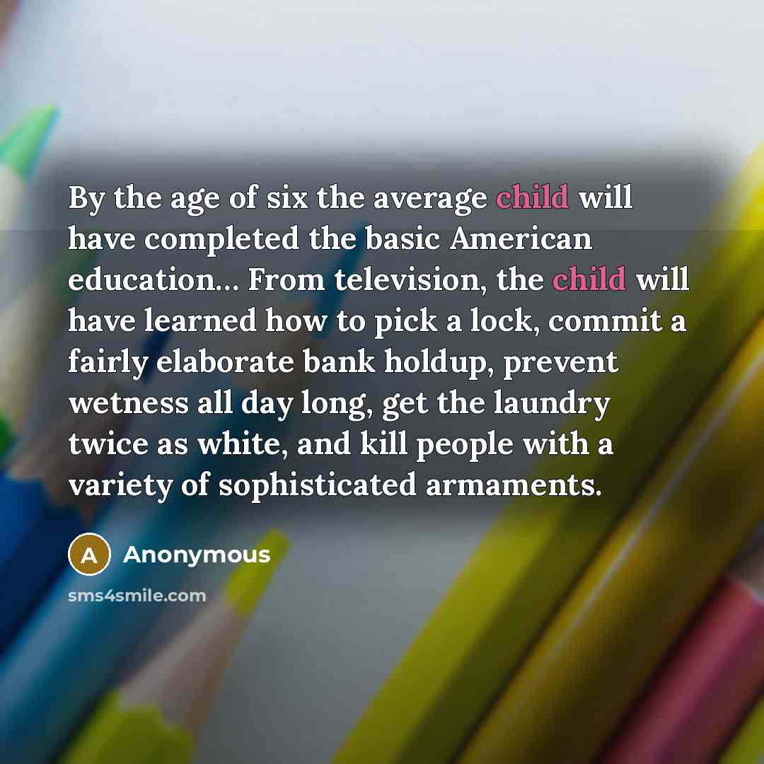“By the age of six the average child will have…” quote by Anonymous