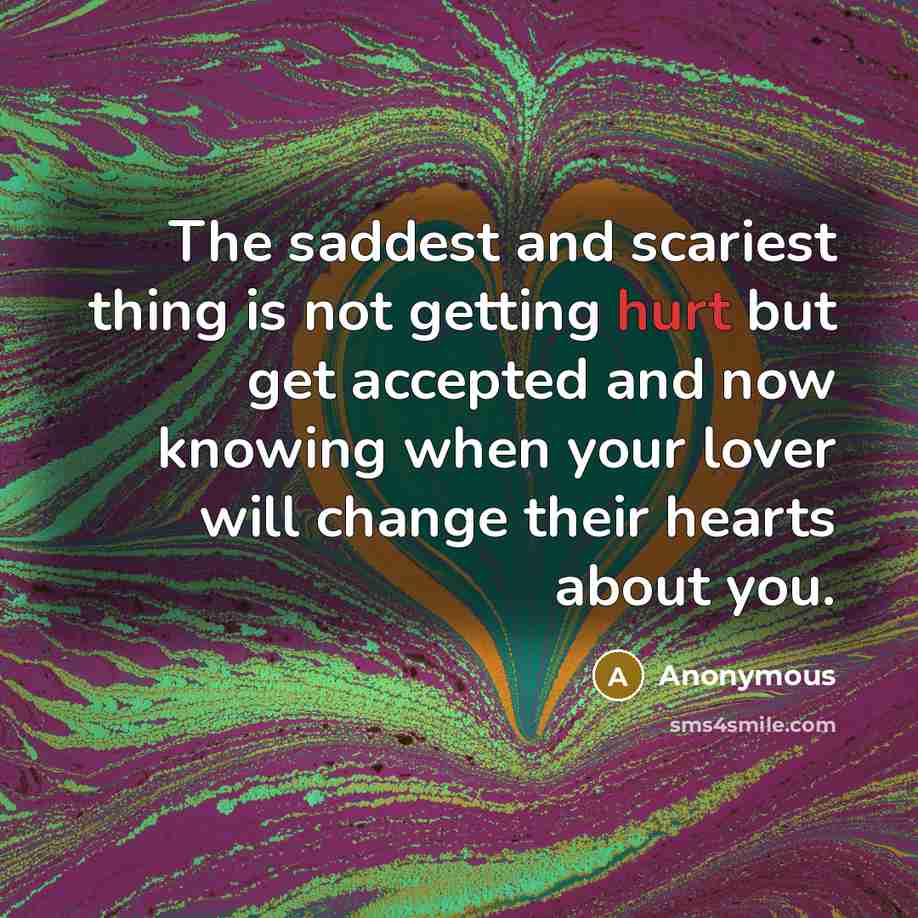 “The saddest and scariest thing is not getting hurt but…” quote by Anonymous