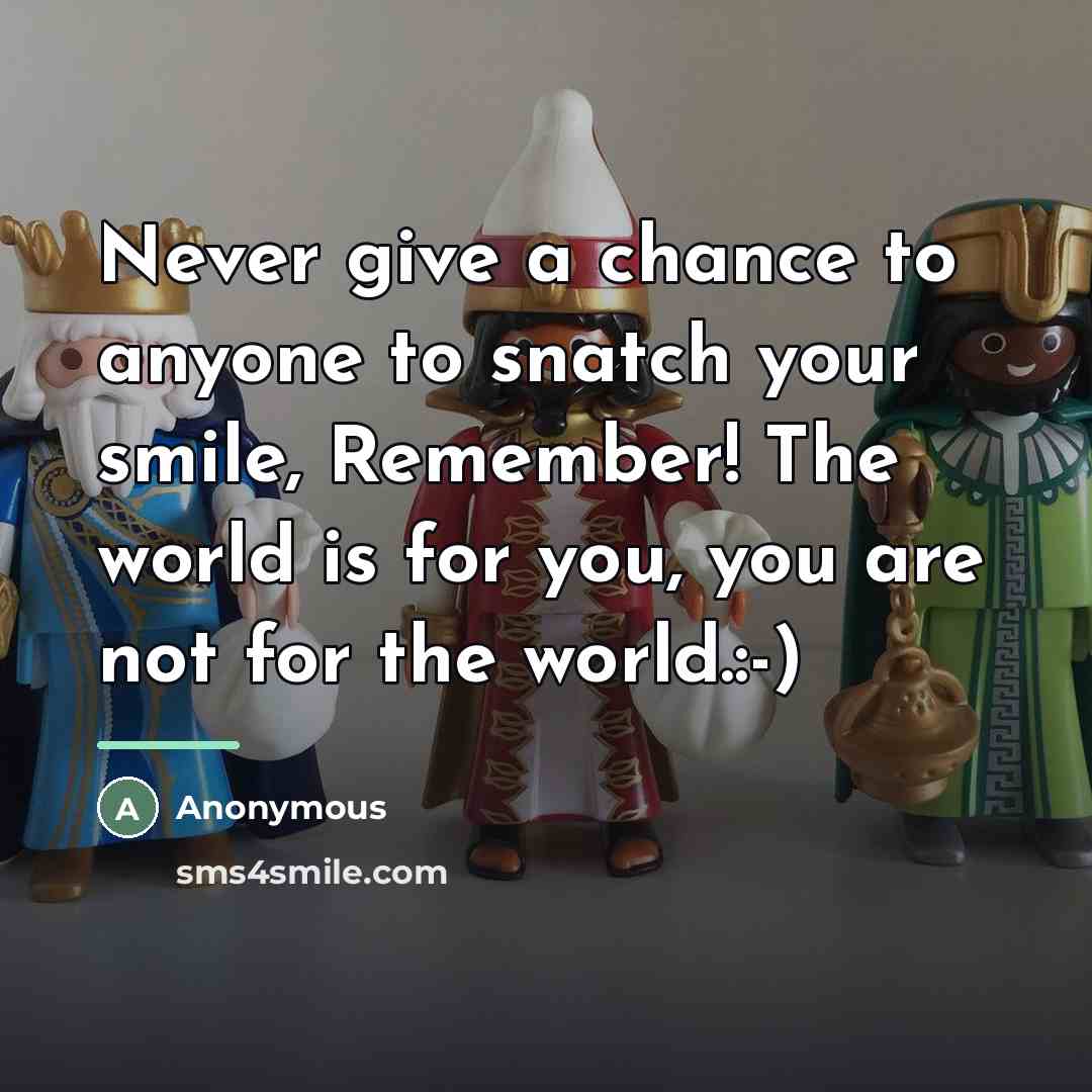 “Never give a chance to anyone to snatch your smile,…” quote by Anonymous