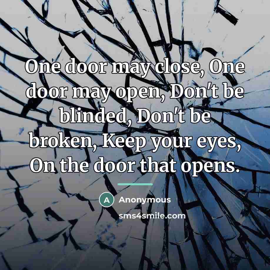 “One door may close, One door may open, Don't be…” quote by Anonymous