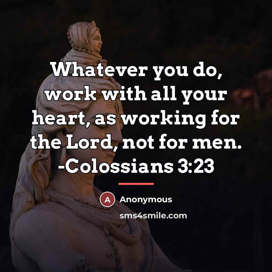 “Whatever you do, work with all your heart, as working…” quote by Anonymous